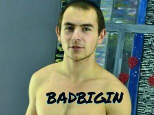 BADBIGIN