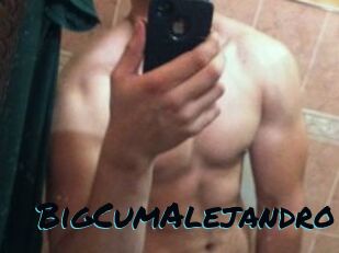 BigCumAlejandro