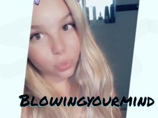 Blowingyourmind