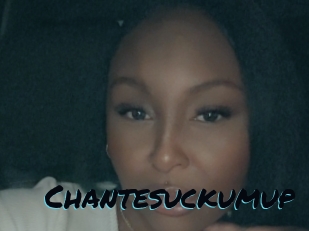 Chantesuckumup