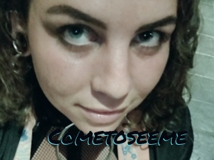 Cometoseeme