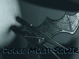 Dolce_Multi_SQUIRT