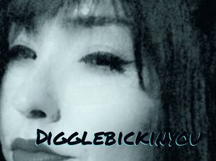 Digglebickinyou