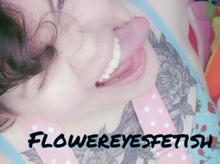 Flowereyesfetish