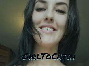 GirlToCatch