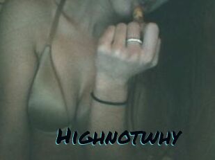 Highnotwhy