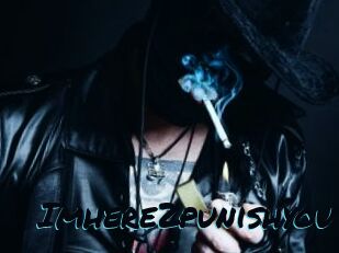 Imhere2punishyou