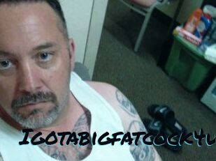 Igotabigfatcock4u