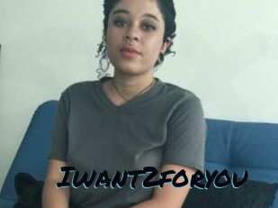 Iwant2foryou