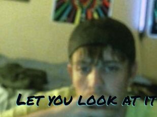 Let_you_look_at_it