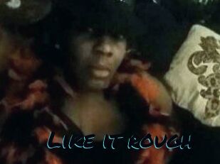 Like_it_rough