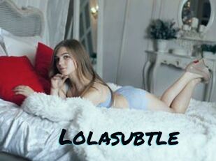Lolasubtle