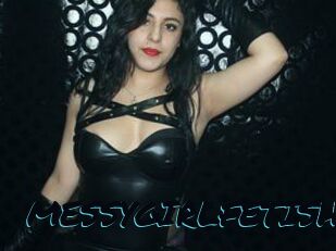 MESSYGIRLFETISH