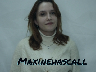 Maxinehascall