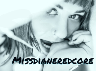 Missdianeredcore