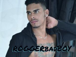 ROGGERbadBOY