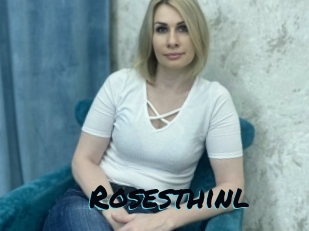 Rosesthinl