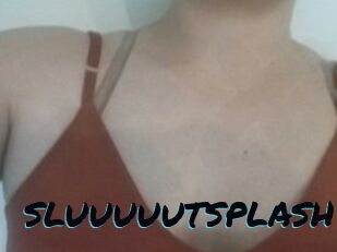 SLUUUUUTSPLASH_