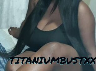 TITANIUMBUSTXX
