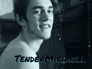 TenderMichaell