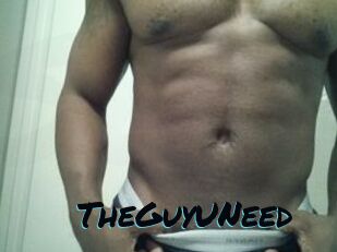 TheGuyUNeed