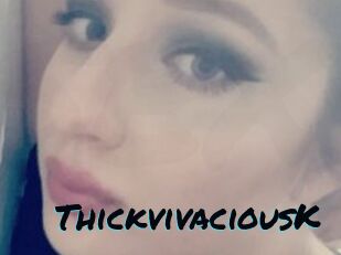 ThickvivaciousK