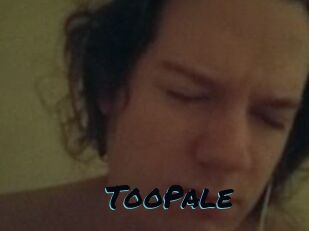 TooPale