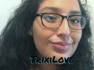 TrixiLove