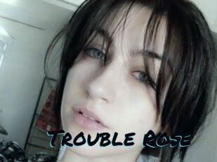 Trouble_Rose