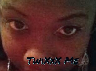 TwiXxX_Me