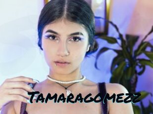 Tamaragomezz