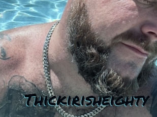 Thickirisheighty