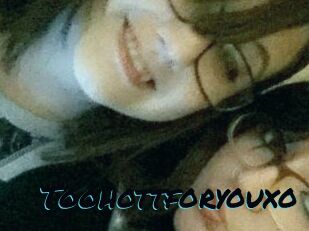 Toohottforyouxo