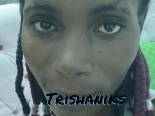 Trishaniks