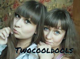 Twocooldools