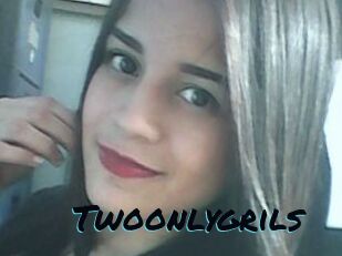 Twoonlygrils