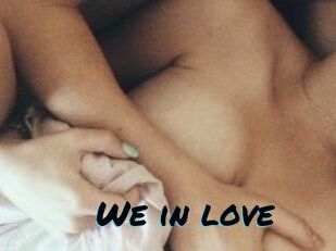 We_in_love